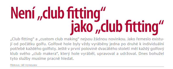 Otevřeně o club fittingu píše v časopise Golf Jiří Votroubek.